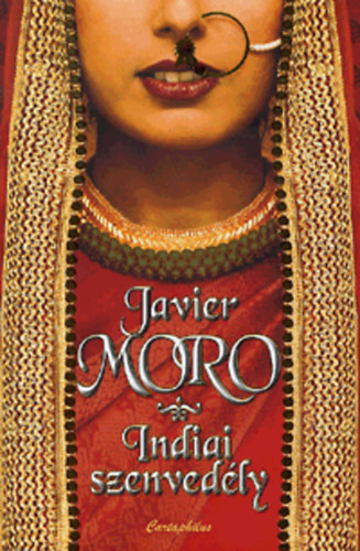 Szerz� Javier Moro Szerkeszt� Bada Gy�rgyi Ford�t� Mester Yvonne - Indiai szenved�ly - Kapurthala spanyol hercegn� igaz t�rt�nete  (�jraszerkesztett kiad�s)