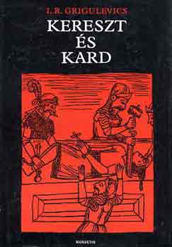 I.R. Grigulevics - Kereszt �s kard
