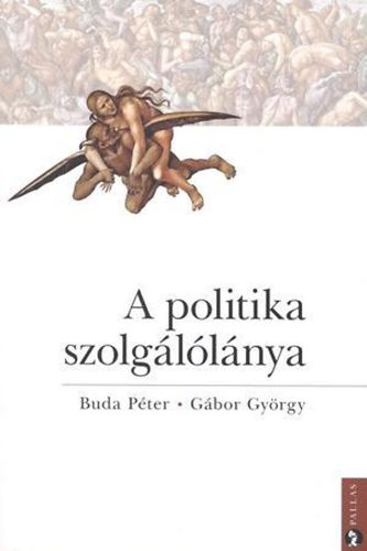 Buda Péter, Gábor György - A politika szolgálólánya