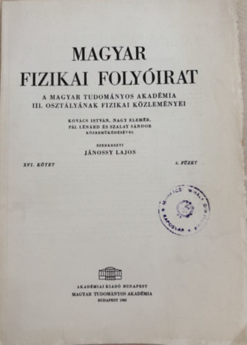 Jnossy Lajos (szerk.) - Magyar Fizikai Folyirat - A Magyar Tudomnyos Akadmia III. osztlynak fizikai kzlemnyei - XVI. ktet, 6. fzet