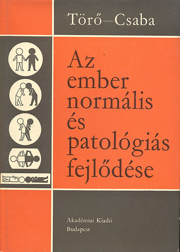 T�r� Imre dr.; Csaba Gy�rgy dr. - Az ember norm�lis �s patol�gi�s fejl�d�se I. k�tet