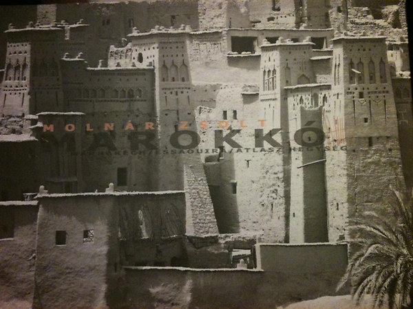 Molnár Zsolt - Marokkó - Marrakech / Essaoira / Atlasz hegység