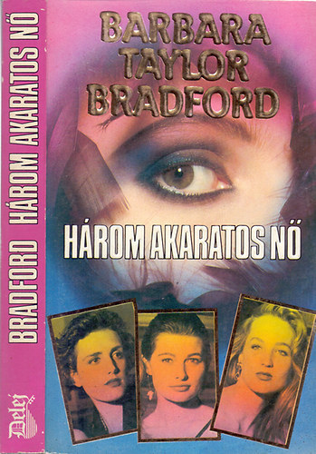 Barbara Taylor Bradford, Ford.: Somló Ágnes - Boda Mária - Három akaratos nő (Act of Will)