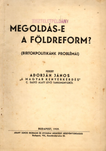 Adorj�n J�nos - Megold�s-e a f�ldreform? - Birtokpolitik�nk probl�m�i