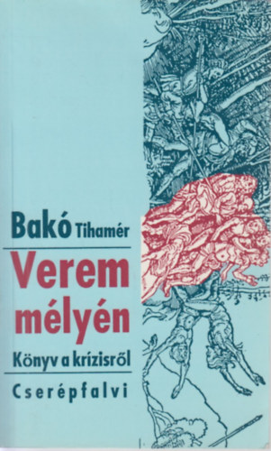 Dr. Bakó Tihamér - Verem mélyén