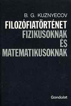 B.G. Kuznyecov - Filozófiatörténet fizikusoknak és matematikusoknak