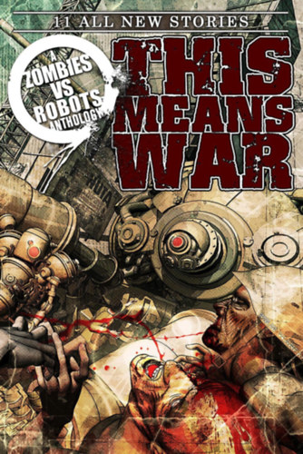 Jeff Conner, Fabio Listrani (illus.) - Zombies vs. Robots Anthology: This Means War!