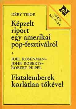 D�ry-Rosenman-Roberts-Pilpel - K�pzelt riport egy amerikai pop-fesztiv�lr�l - Fiatalemberek korl�tlan t�k�vel