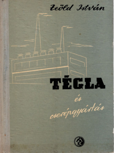 Zeöld István - Tégla és cserépgyártás