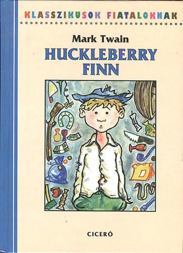 Mark Twain, Szerk.: Szamosi Ivnn, Ford.: Koroknay Istvn - Huckleberry Finn (Klasszikusok fiataloknak)
