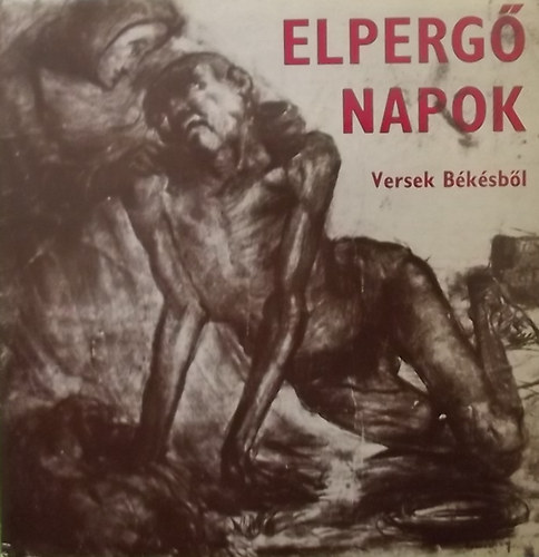 Tth Lajos (Szerk.) - Elperg napok - Versek Bksbl