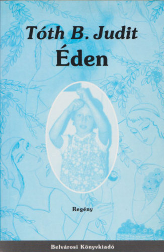 Tóth B. Judit - Éden