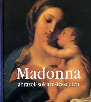 Eperjessy Lszl (szerk.) - Madonna - brzolsok a festszetben