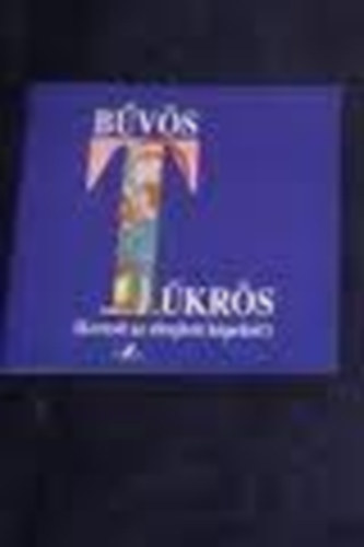 Fóti Edit (szerk.) - Bűvös tükrös "T" mint tükör