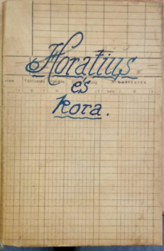 V.A. Detto; (Dr. Horv�th Bal�zs ford.) - Horatius �s kora