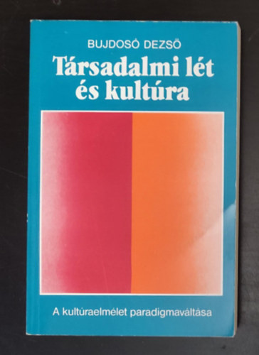 Bujdos Dezs, gh Attila (lektor) - Trsadalmi lt s kultra - A kultraelmlet paradigmavltsa (Egyedi termkfot)