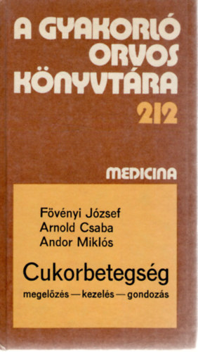 Fvnyi Jzsef-Arnold Csaba-Andor Mikls - Cukorbetegsg megelzs-kezels-gondozs