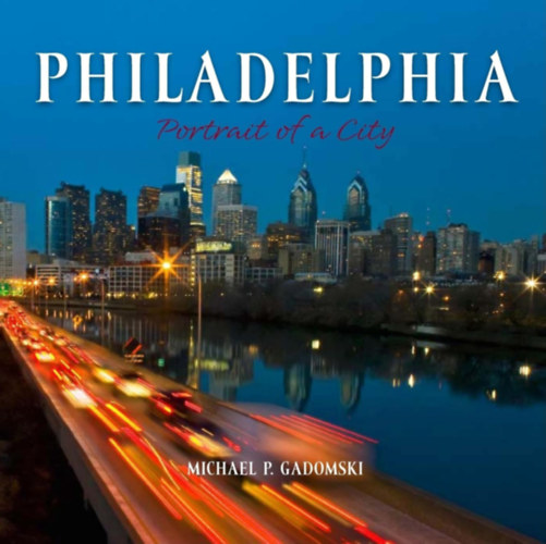 Michael P. Gadomski - Philadelphia (Portrait of a City)