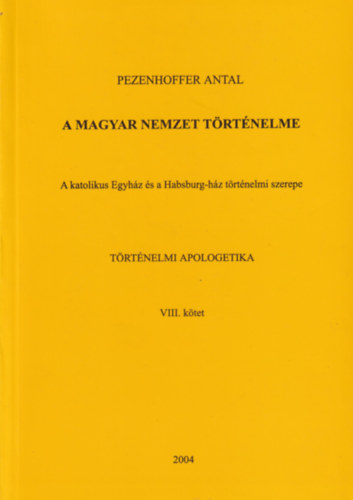 Pezenhoffer Antal - A magyar nemzet trtnelme VIII.