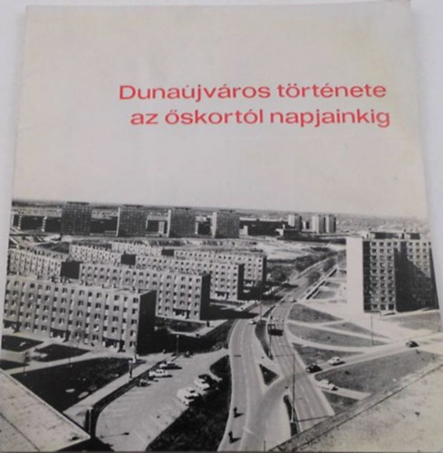 Dunaújváros története az őskortól napjainkig