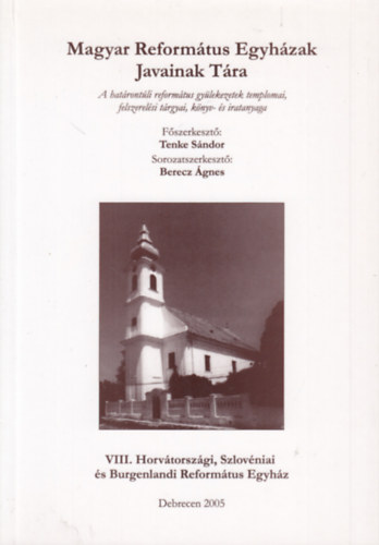 Felh�sn� Csisz�r Sarolta, Guthy L�szl�, Heged�s Gy�ngyi, Moln�r Ambrus, Pilipk� Erzs�bet, S�py Szilvia, P. Szalay Em�ke, Varga Gy�rgy - VIII. Horv�torsz�gi, Szlov�niai �s Burgenlandi Reform�tus Egyh�z