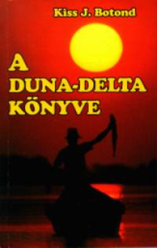 Kiss J. Botond - A Duna-delta könyve
