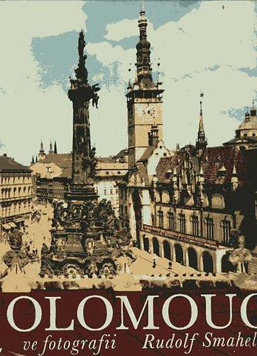 Rudolf Smahel - Olomouc Ve Fotografii