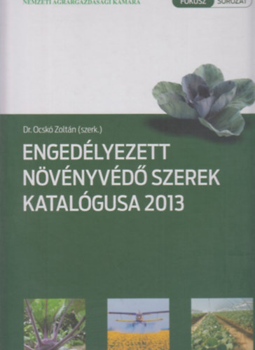 Dr. Ocsk Zoltn (szerk.) - Engedlyezett nvnyvd szerek katalgusa 2013