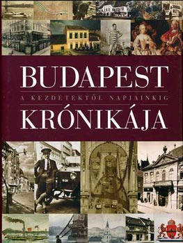 Bart Istvn (szerk.) - Budapest krnikja - A kezdetektl napjainkig