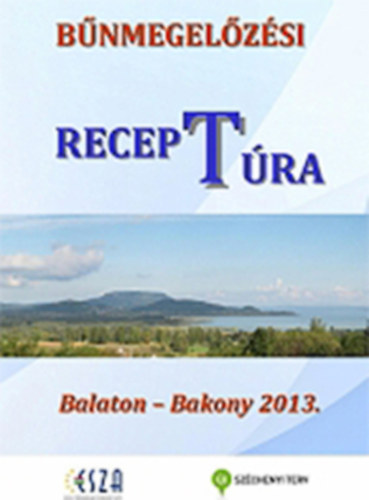 Orss Kroly (szerk.) - Bnmegelzsi recep(t)ra - Balaton-Bakony 2013