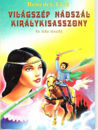 Benedek  Elek - Világszép nádszál királykisasszony és más mesék.