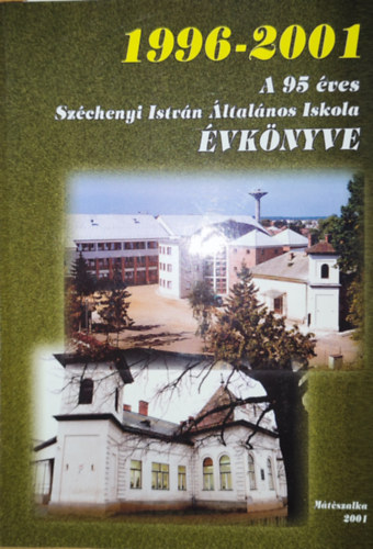 A 95 éves Széchenyi István Általános Iskola évkönyve (1996-2001)