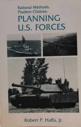 Robert P. Haffa, Jr. - Rational Methods, Prudent Choices: Planning U.S. Forces (National Defense University Press)