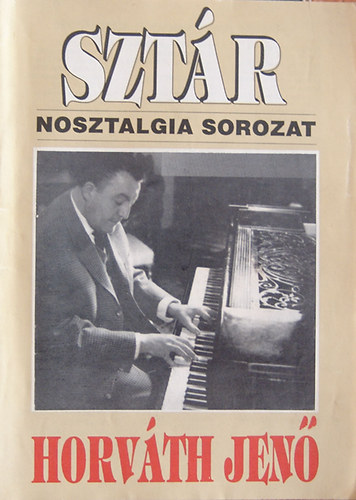Abai Pál - Sztár Nosztalgia Sorozat. Horváth Jenő.