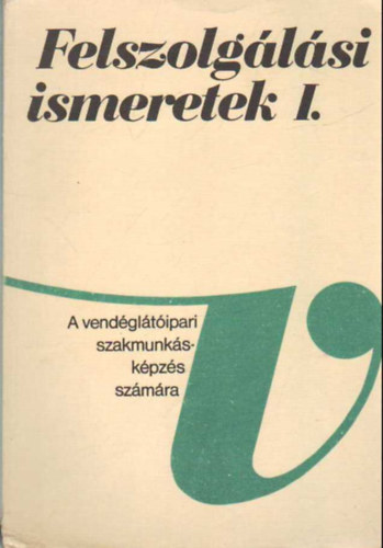 dr. Csizmadia-Oláh - Felszolgálási ismeretek I-II.