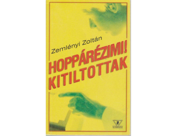 SZERZŐ Zemlényi Zoltán SZERKESZTŐ Mészöly Gábor - Hoppárézimi! Kitiltottak - Dedikált
