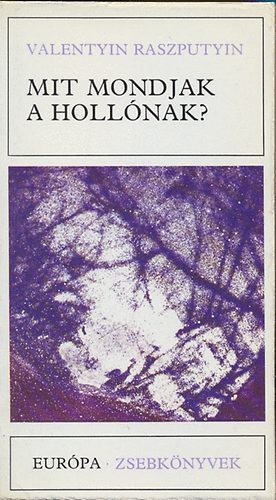 Valentyin Raszputyin - Mit mondjak a hollónak?