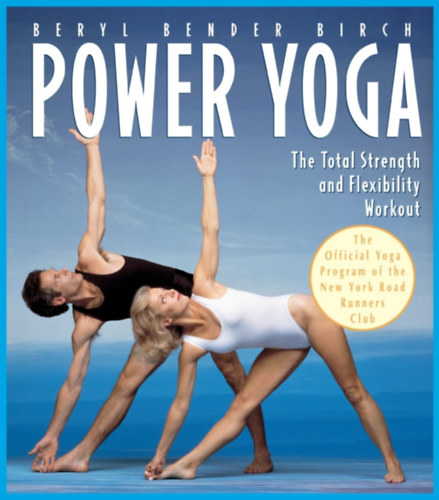 Beryl Bender Birch - Power Yoga: The Total Strength and Flexibility Workout
