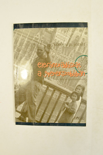 Kőrössi P. József - elefántvadászat a gyermekszobában ( versek és gyermekversek ) A Szerző dedikációjával ! Károlyi Marianna rajzaival.