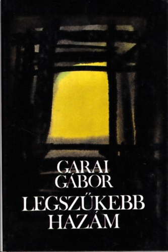 Garai Gábor - Legszűkebb hazám (Bertha Bulcsunak dedikált példány)