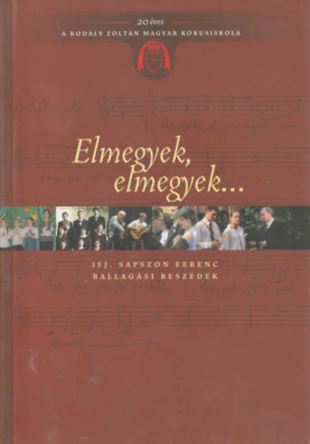 Elmegyek, elmegyek... (Ifj. Sapszon Ferenc ballagási beszédek)