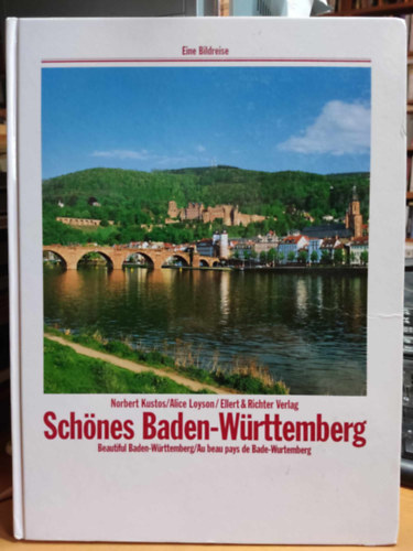 Norbert Kustos, Alice Loyson, Ellert and Richter Verlag - Schnes Baden-Wrttemberg : Beautiful Baden-Wrttemberg/Au Beau Pays de Bade-Wurtemberg