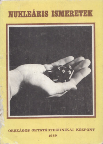 Dr. Gecs� Ervin; Mar�thy L�szl�; Marx G�rgy; S�k�sd Csaba; T�th Eszter - Nukle�ris ismeretek