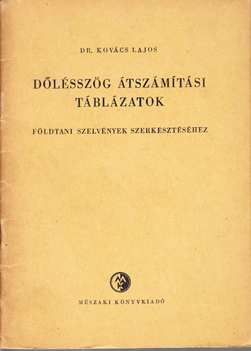 Dr. Kovcs Lajos - Dlsszg tszmtsi tblzatok (Fldtani szelvnyek szerkesztshez)