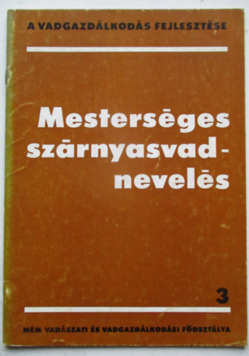 Izrael Gbor (szerk.) - Mestersges szrnyasvadnevels (A vadgazdlkods fejlesztse 3.)