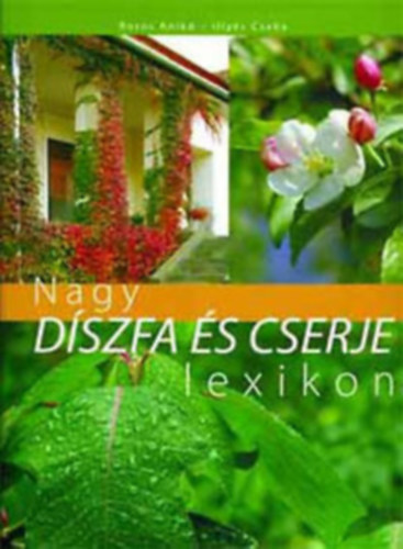 Illys Csaba Boros Anik, szerz: Nagy rpd- Dr. Vczi Imrn- Dede Gza. fotzta: Illys Csaba - Nagy dszfa s cserje lexikon