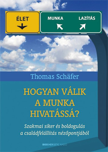 Sch�fer, Thomas - Hogyan v�lik a munka hivat�ss�?