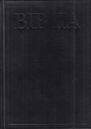 Biblia - Istennek az �sz�vets�gben �s �jsz�vets�gben adott kijelent�se