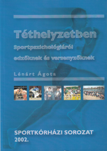 Dr. Lnrt gota (szerk.) - Tthelyzetben (sportpszicholgirl edzknek s versenyzknek)