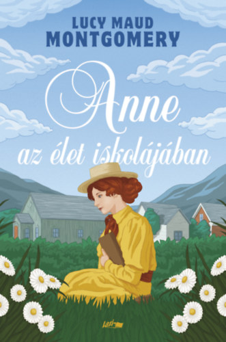 Lucy Maud Montgomery - Anne az élet iskolájában
